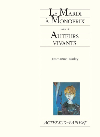 Le Mardi à Monoprix suivi de Auteurs vivants - Emmanuel Darley