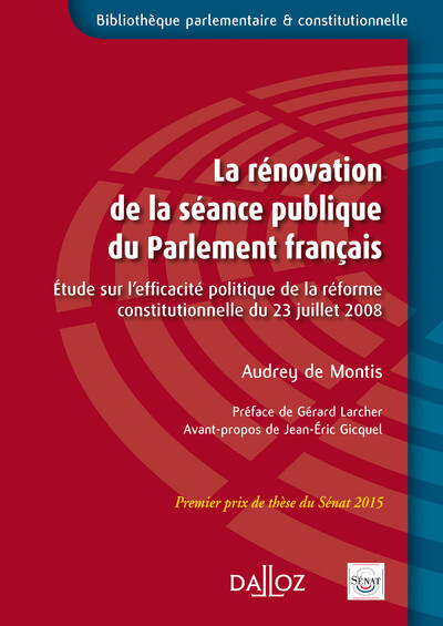 La Rénovation De La Séance Publique Du Parlement Français - 1re Ed., Étude Sur L'Efficacité Politique De La Réforme Constitutionnelle Du 23 Juillet 2008 - Audrey De Montis, Jean Gicquel