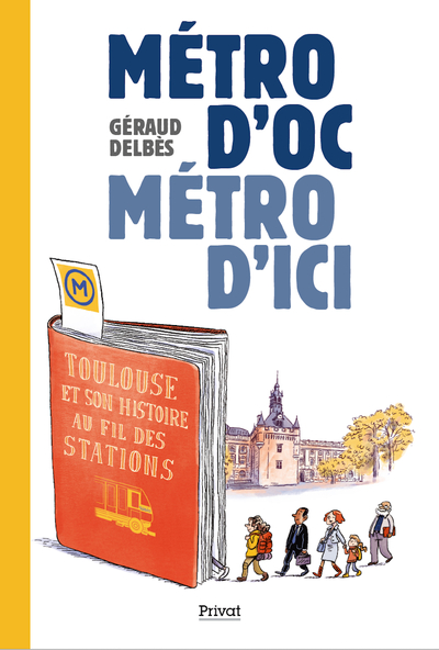 Métro D'Oc, Métro D'Ici, Toulouse Et Son Histoire Au Fil Des Stations