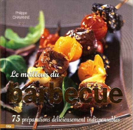 Le meilleur du barbecue - Philippe Chavanne