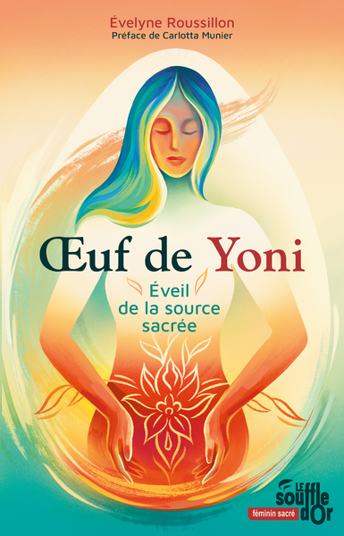 Oeuf de Yoni, éveil de la source sacrée