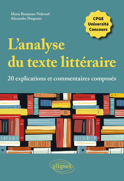 L'analyse du texte littéraire, 20 explications et commentaires composés - Marie Bommier-Nekrouf, Alexandre Duquaire