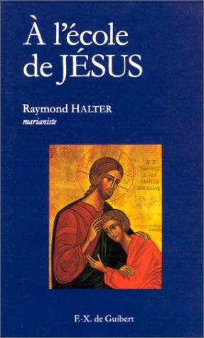 A l'école de Jésus - Raymond Halter