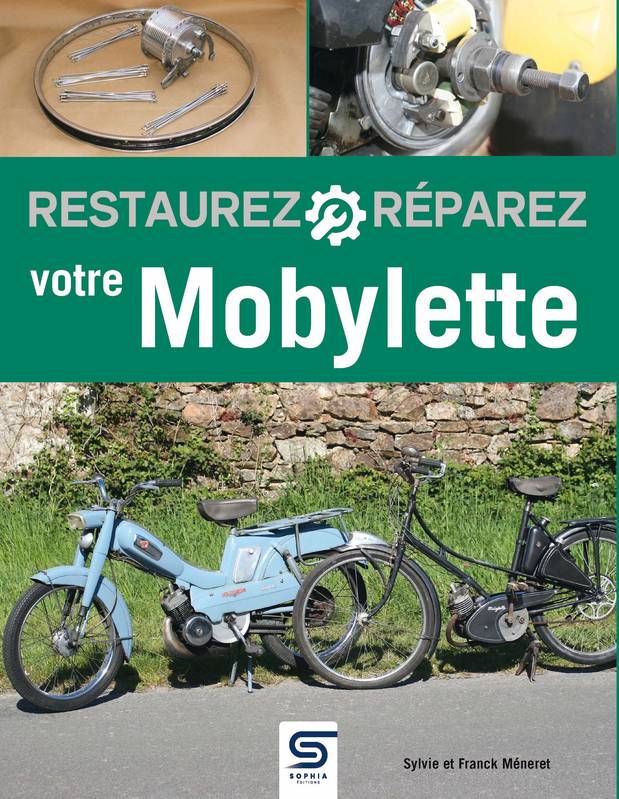 Restaurez, réparez votre mobylette - Sylvie MENERET, Franck MENERET