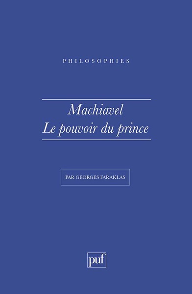 Machiavel. Le pouvoir du Prince