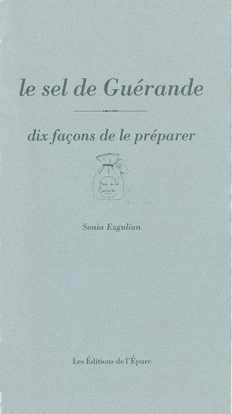 Le Sel de Guérande, dix façons de le préparer