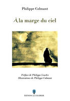 A la marge du ciel - Philippe Colmant