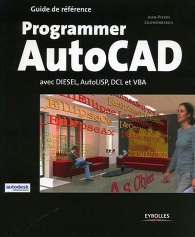 Programmer Autocad Avec Diesel, Autolisp, Dcl Et Vba - Jean-Pierre Couwenbergh