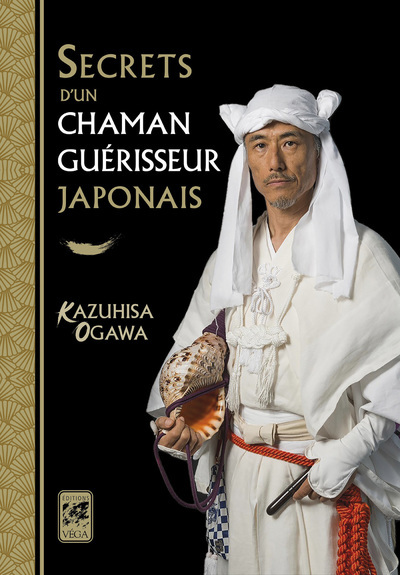 Secrets d'un chaman guérisseur japonais