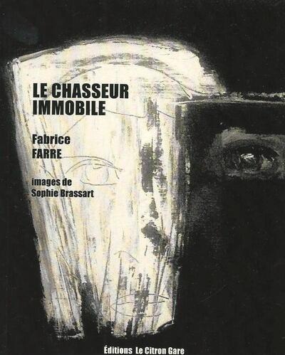 Le Chasseur Immobile - Fabrice Farre