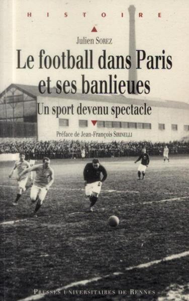 Le Football Dans Paris Et Ses Banlieues, Un Sport Devenu Spectacle