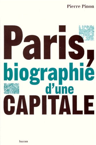 Paris, biographie d'une capitale Pinon, Pierre