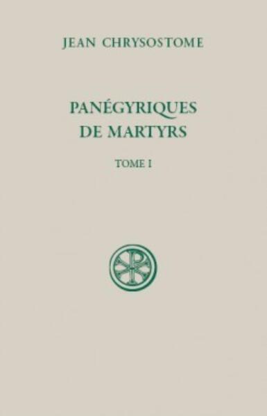 Panégyriques de martyrs - Volume 1