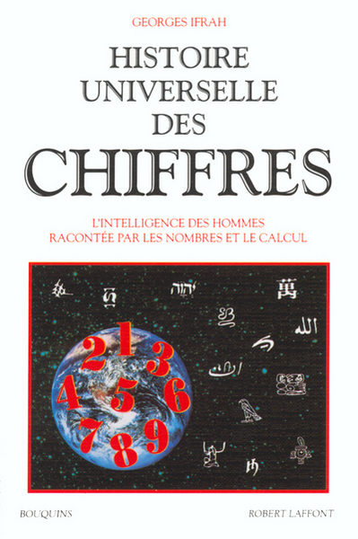 Histoire universelle des chiffres, l'intelligence des hommes racontées par les nombres et le calcul - Volume 1