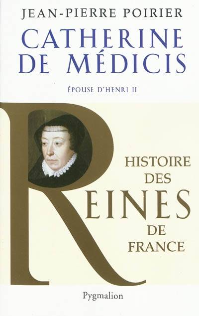 Histoire des reines de France - Catherine de Médicis