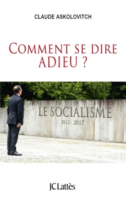 Comment Se Dire Adieu - Claude Askolovitch