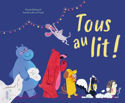 Tous au lit ! - Paule Battault