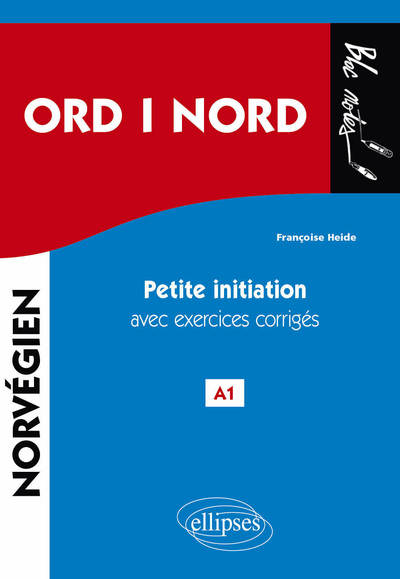 ORD i NORD. Petite initiation au norvégien avec exercices corrigés. A1