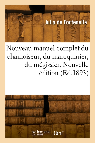 Nouveau manuel complet du chamoiseur, du maroquinier, du mégissier, du teinturier en peaux