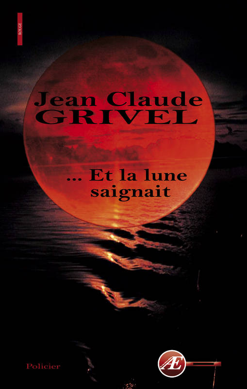 Et la lune saignait - Jean-Claude Grivel