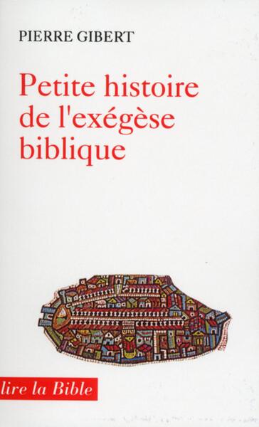 Petite histoire de l'exégèse biblique - Pierre Gibert