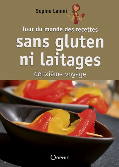 Tour du monde des recettes sans gluten ni laitages Volume 2
