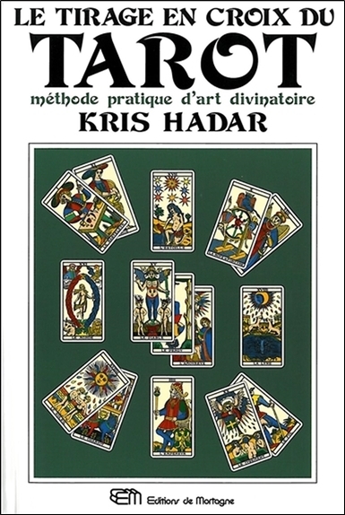 Le tirage en croix du tarot - Méthode pratique d'art divinatoire