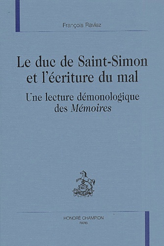 Le Duc de Saint-Simon et l'écriture du mal. Une lecture démonologique des Mémoires