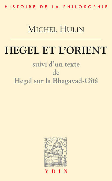 Hegel et l’Orient - Michel Hulin