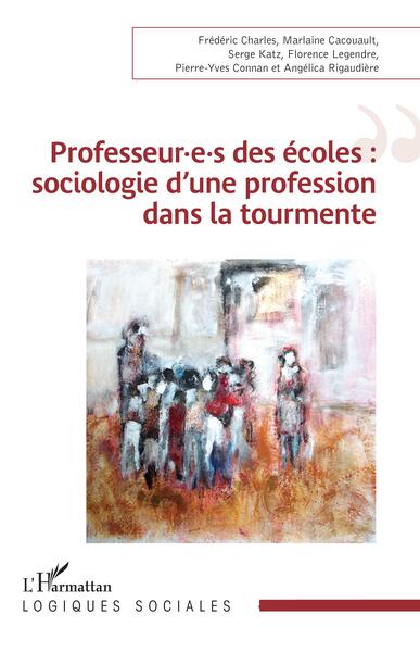 Professeur.e.s des écoles : sociologie d'une profession dans la tourmente