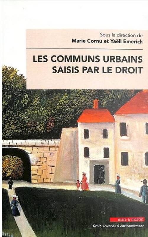 Les communs urbains saisis par le droit - Marie Cornu, Yaëll Emerich