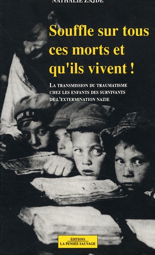 Souffle sur tous ces morts et qu'ils vivent ! / la transmission du traumatisme chez les enfants des