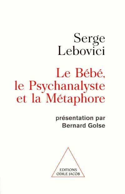 Le Bébé, le psychanalyste et la métaphore