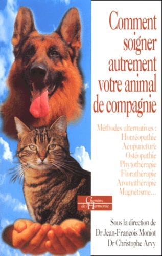 Comment soigner autrement votre animal de compagnie - Jean-François Moniot