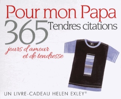 Pour Mon Papa / Tendres Citations : 365 Jours D'Amour Et De Tendresse - Clarke, Juliette / Exley, Dalton