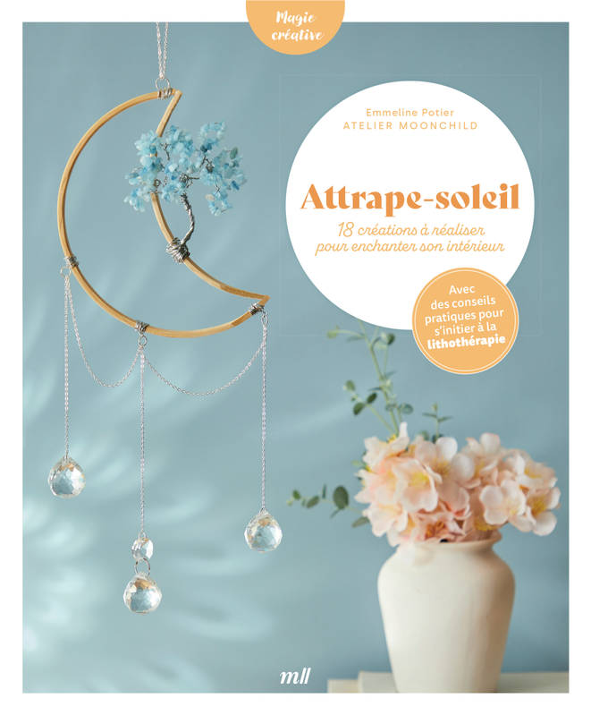 Attrape-soleil - 18 créations à réaliser pour enchanter son intérieur