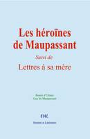 Les héroïnes de Maupassant - Renée d’Ulmès, Guy De Maupassant