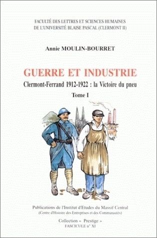 Guerre Et Industrie. Clermont-Ferrand 1912-1922, La Victoire Du Pneu