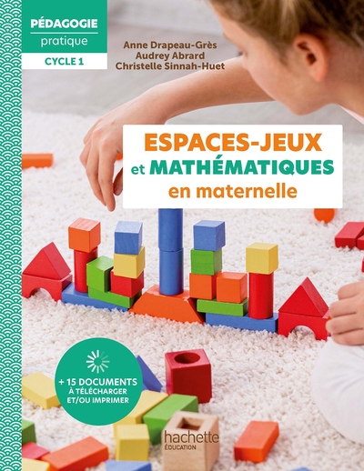 Pédagogie Pratique - Les espaces-jeux et mathématiques en maternelle Ed 2023