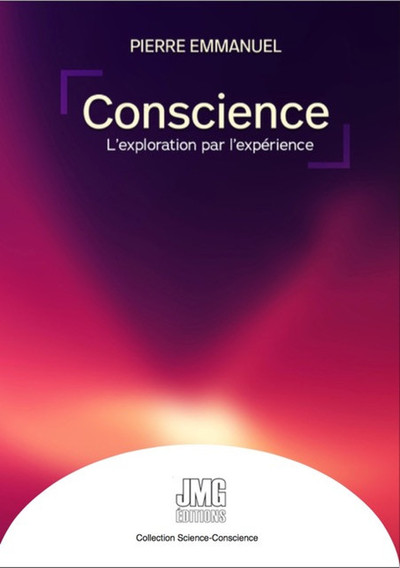 Conscience, l'exploration par l'expérience - Volume 1