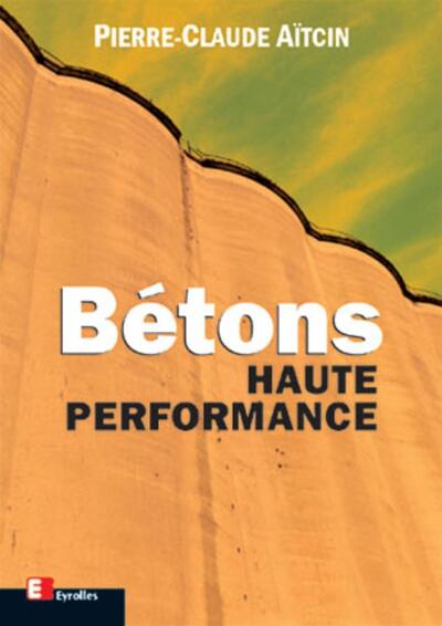 Bétons haute performance - Pierre-Claude Aïtcin