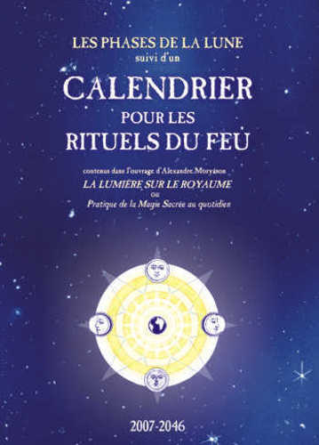 Les phases de la lune; suivi d'un calendrier pour les rituels du feu...