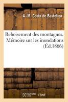 Reboisement des montagnes. Mémoire sur les inondations