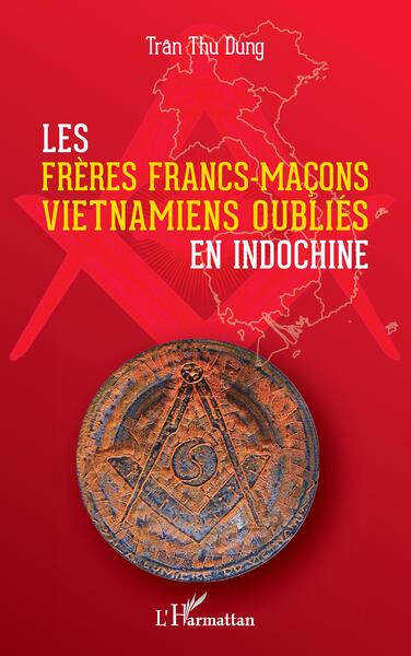 Les Frères Francs-Maçons Vietnamiens Oubliés En Indochine