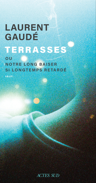 Terrasses - Laurent Gaudé