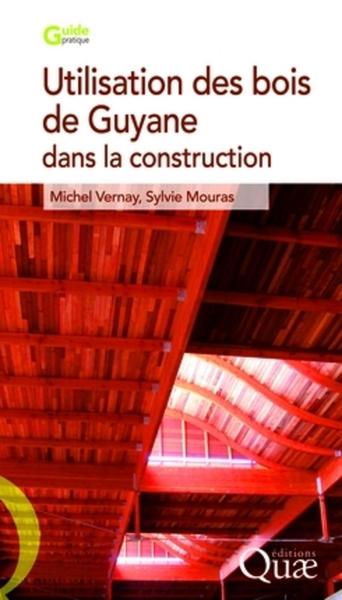 Utilisation des bois de Guyane pour la construction