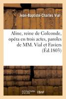 Aline, reine de Golconde, opéra en trois actes