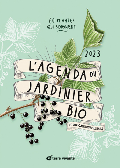 L'Agenda 2023 Du Jardinier Bio, 60 Plantes Qui Soignent