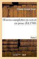 Oeuvres complettes en vers et en prose. Partie 2