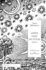 L'hôte venu du futur - Anna Andreevna Ahmatova